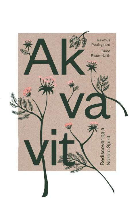 Akvavit Rediscovering a Nordic Spirit Bøger